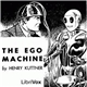 Henry Kuttner - The Ego Machine